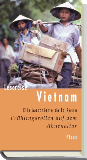 Lesereise Vietnam. Frühlingsrollen auf dem Ahnenaltar - Elle Macchietto della Rossa