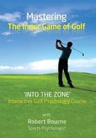 Mastering the Inner Game of Golf - Robert Bourne