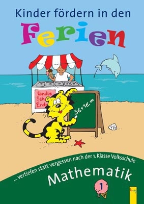 Kinder fördern in den Ferien Mathematik 1. Klasse - Irma Nowak-Bartel, Elfriede Schwarz