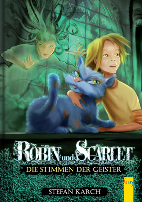 Robin und Scarlet - Die Stimmen der Geister - Stefan Karch