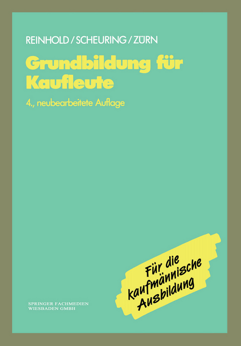 Grundbildung für Kaufleute - Siegfried Reinhold, Franz Scheuring, Bernd Zürn