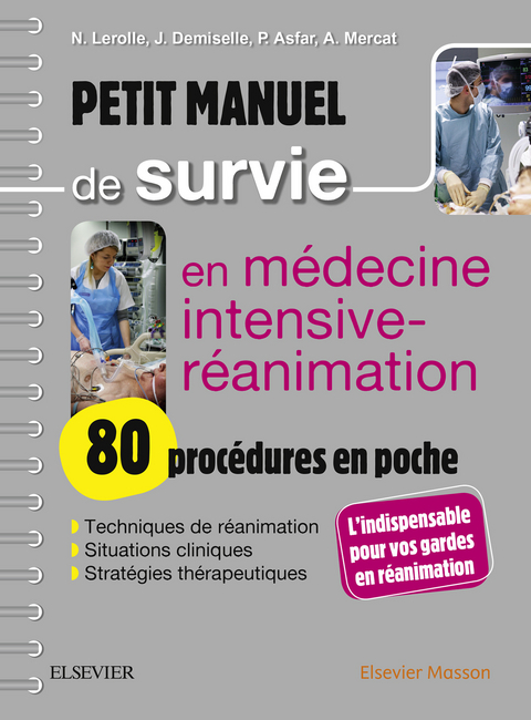 Petit manuel de survie en médecine intensive-réanimation : 80 procédures en poche -  Pierre Asfar,  Julien Demiselle,  Nicolas Lerolle,  Alain Mercat