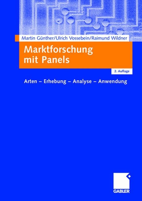 Marktforschung mit Panels - Martin Günther, Ulrich Vossebein, Raimund Wildner