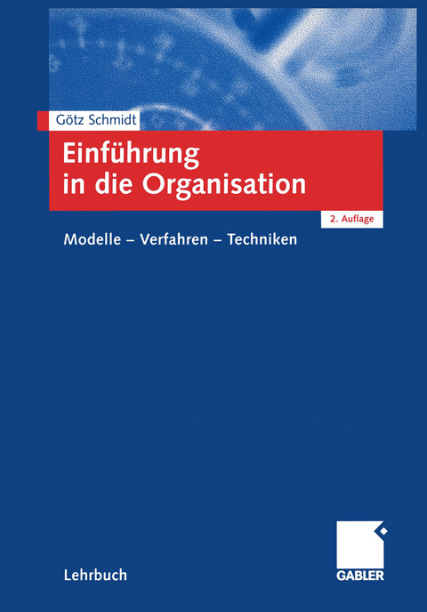 Einführung in die Organisation - Götz Schmidt