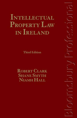 Intellectual Property Law in Ireland - Robert Clark, Shane Smyth, Niamh Hall