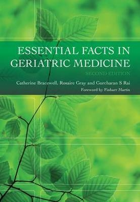 Essential Facts in Geriatric Medicine - Catherine Bracewell, Rosaire Gray, Gurcharan S Rai