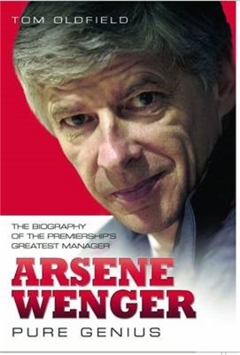 Arsene Wenger - Pure Genius - Matt &amp Oldfield;  Tom, Tom Oldfield