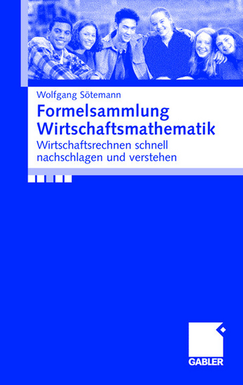 Formelsammlung Wirtschaftsmathematik - Wolfgang Sötemann