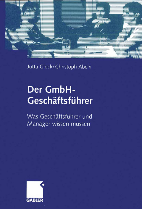 Der GmbH-Geschäftsführer - Jutta Glock, Christoph Abeln