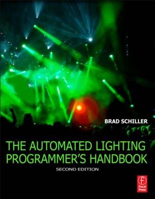 The Automated Lighting Programmer's Handbook - Brad Schiller