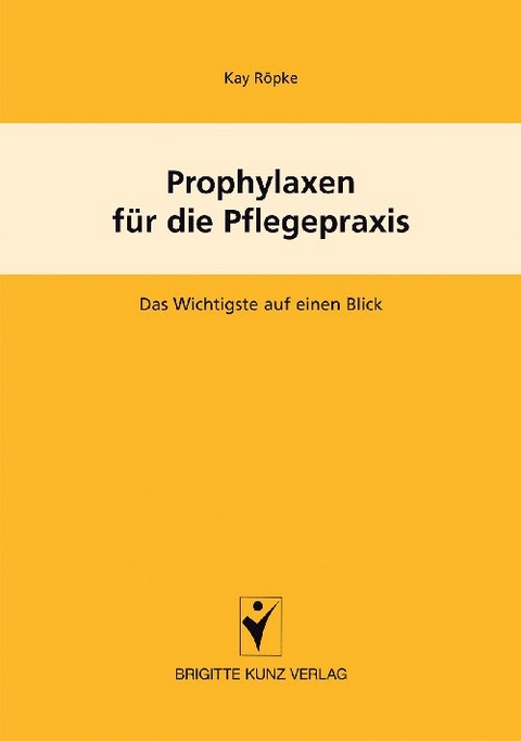 Prophylaxen für die Pflegepraxis - Kay Peter Röpke