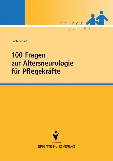 100 Fragen zur Altersneurologie für Pflegekräfte - Erich Grond