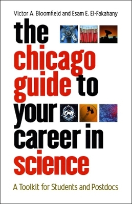 The Chicago Guide to Your Career in Science - Victor A. Bloomfield, Esam E. El-Fakahany