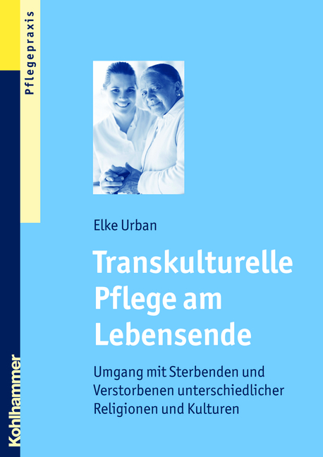 Transkulturelle Pflege am Lebensende - Elke Urban