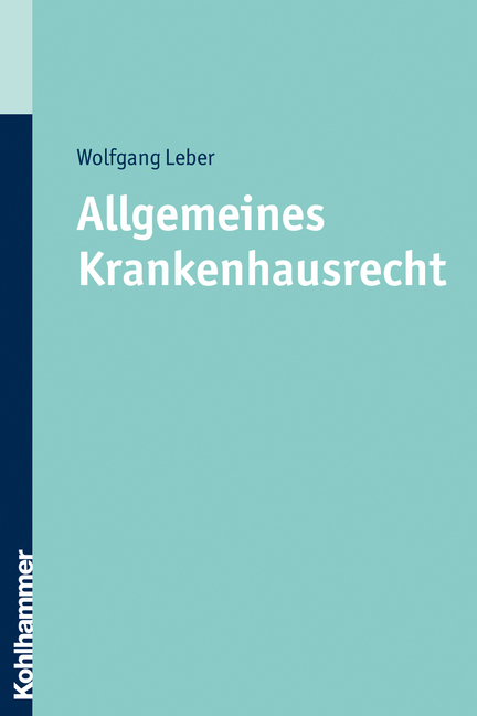 Allgemeines Krankenhausrecht - Wolfgang Leber