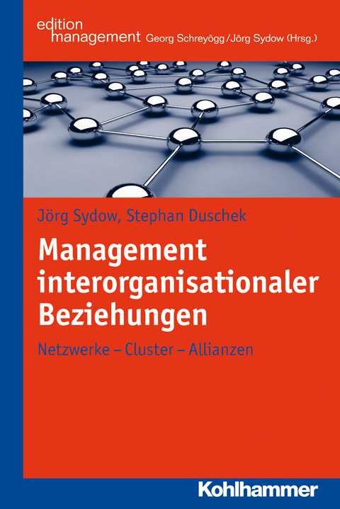 Management interorganisationaler Beziehungen - Jörg Sydow, Stephan Duschek