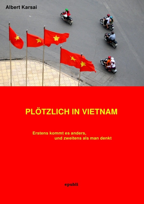 Plötzlich in Vietnam - Albert Karsai