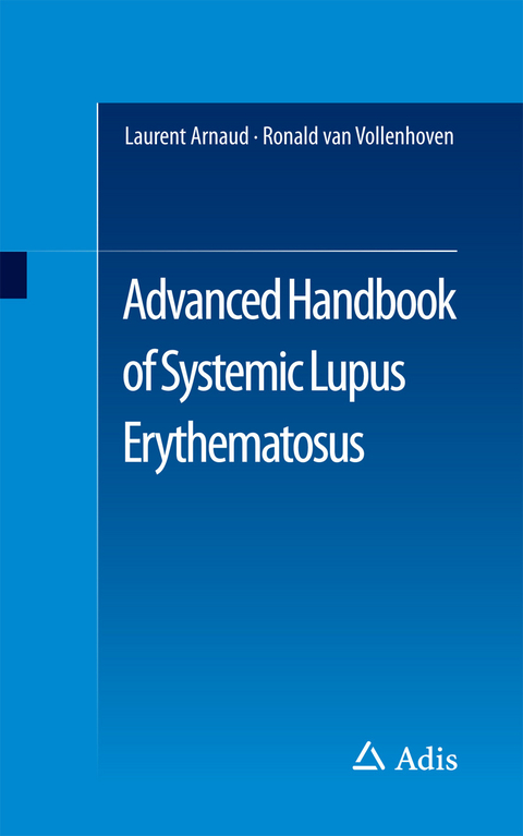 Advanced Handbook of Systemic Lupus Erythematosus -  Laurent Arnaud,  Ronald Van Vollenhoven