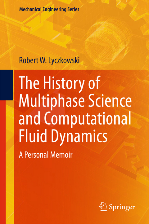 The History of Multiphase Science and Computational Fluid Dynamics - Robert W. Lyczkowski