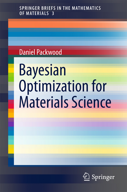 Bayesian Optimization for Materials Science - Daniel Packwood