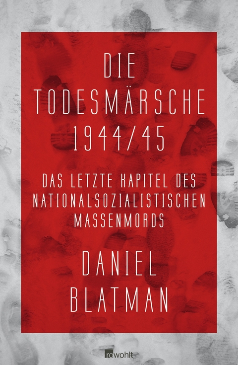 Die Todesmärsche 1944/45 - Daniel Blatman