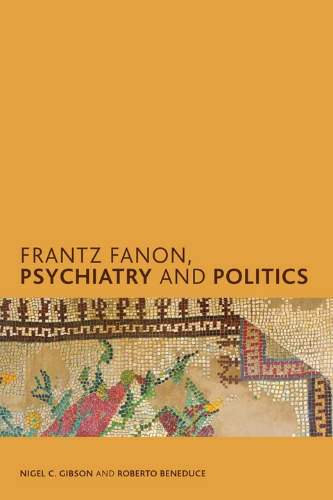 Frantz Fanon, Psychiatry and Politics -  Roberto Beneduce,  Nigel C. Gibson