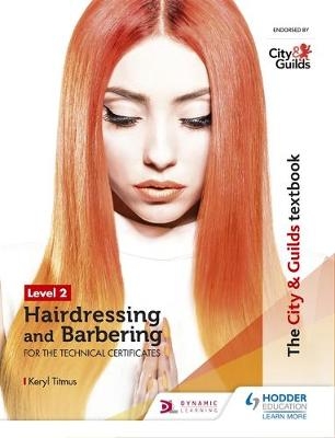 City & Guilds Textbook Level 2 Hairdressing and Barbering for the Technical Certificates -  Keryl Titmus