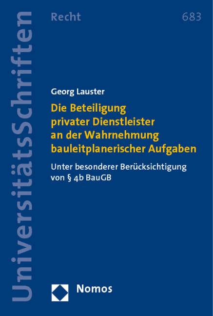 Die Beteiligung privater Dienstleister an der Wahrnehmung bauleitplanerischer Aufgaben - Georg Lauster