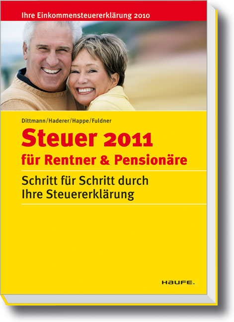 Steuer 2011  für Rentner und Pensionäre - Willi Dittmann, Dieter Haderer, Rüdiger Happe, Ulrike Fuldner