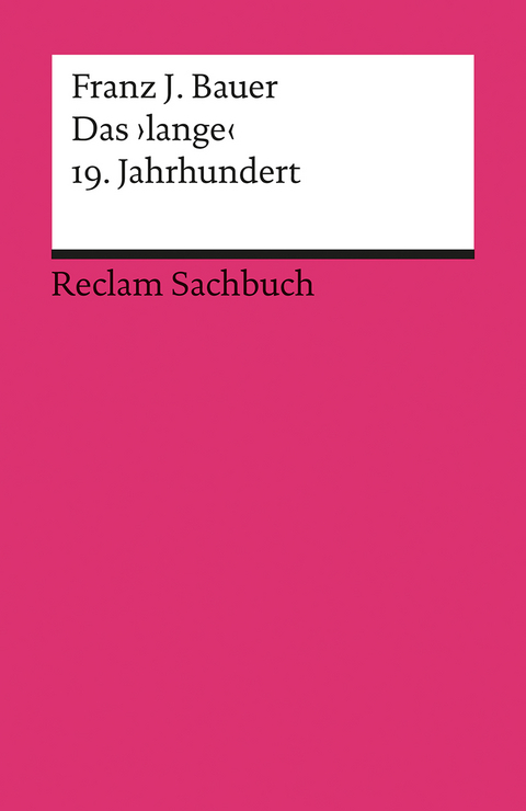 Das ›lange‹ 19. Jahrhundert (1789–1917). Profil einer Epoche - Franz J. Bauer