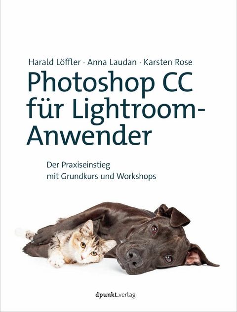 Photoshop CC für Lightroom-Anwender - Harald Löffler, Anna Laudan, Karsten Rose