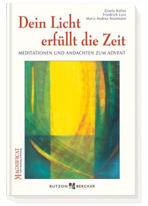 Dein Licht erfüllt die Zeit - Gisela Baltes, Friedrich Lurz, Maria A Stratmann