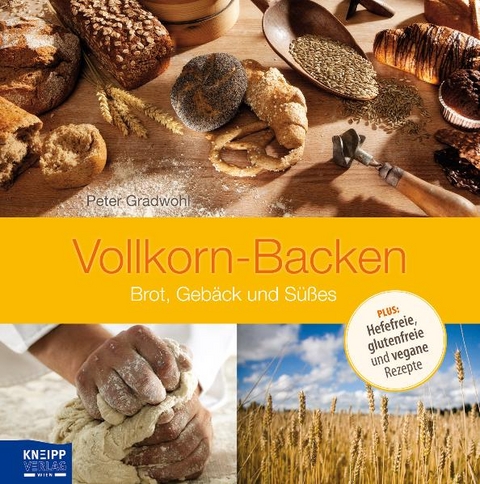 Vollkorn-Backen - Peter Gradwohl