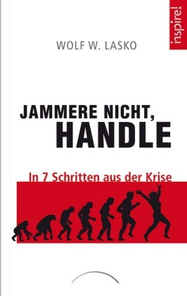 Jammere nicht, handle - Wolf W. Lakso