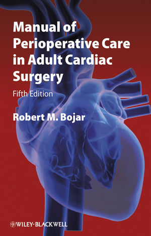 Manual of Perioperative Care in Adult Cardiac Surgery - Robert M. Bojar