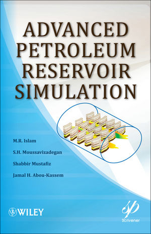 Advanced Petroleum Reservoir Simulation - Rafiq Islam, S. H. Moussavizadegan, Shabbir Mustafiz, J. H. Abou-Kassem