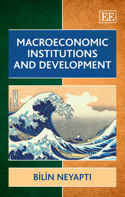 Macroeconomic Institutions and Development - Bilin Neyapti