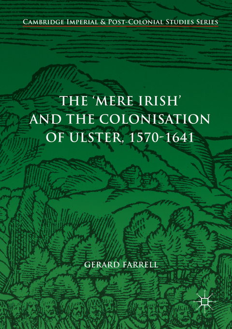 The 'Mere Irish' and the Colonisation of Ulster, 1570-1641 - Gerard Farrell