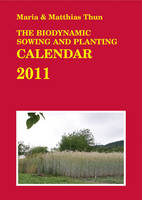 The Biodynamic Sowing and Planting Calendar - Maria Thun, Matthias Thun