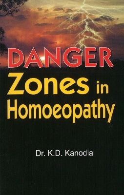 Danger Zones in Homoeopathy - Dr K D Kanodia