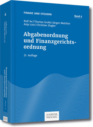 Abgabenordnung und Finanzgerichtsordnung - Rolf Ax, Thomas Große, Jürgen Melchior, Anja Lotz, Christian Ziegler