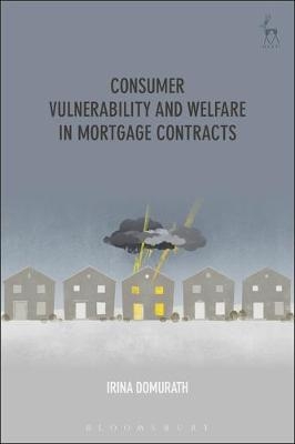 Consumer Vulnerability and Welfare in Mortgage Contracts -  Irina Domurath