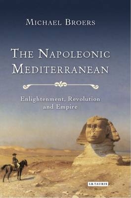 Napoleonic Mediterranean -  Michael Broers