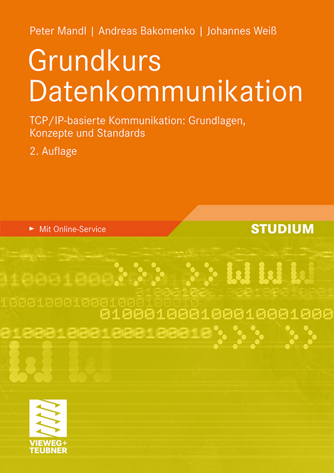 Grundkurs Datenkommunikation - Peter Mandl, Andreas Bakomenko, Johannes Weiss