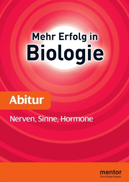 Mehr Erfolg in Biologie, Abitur: Nerven, Sinne, Hormone - Franz X. Stratil, Wolfgang Ruppert, Reiner Kleinert