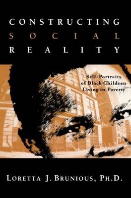 Constructing Social Reality -  Loretta Brunious