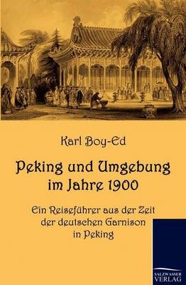 Peking und Umgebung im Jahre 1900 - Karl Boy-Ed