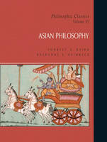 Philosophic Classics: Asian Philosophy, Volume VI -  Forrest Baird