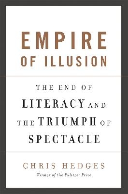 Empire of Illusion - Chris Hedges