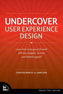 Undercover User Experience Design - Cennydd Bowles, James Box